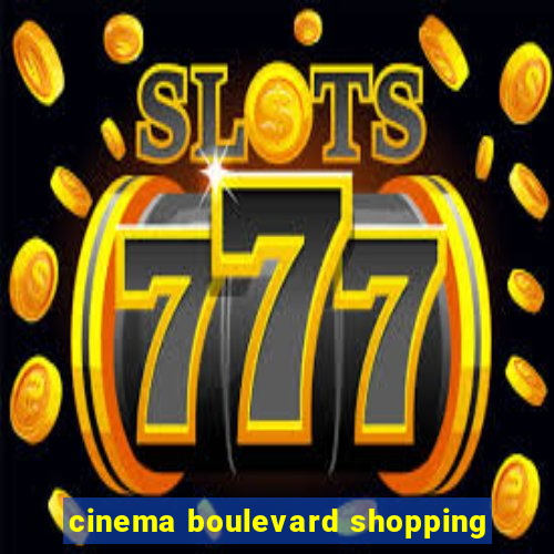 cinema boulevard shopping